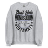 Don't Hate Monosodium Glutamate -- Unisex Sweatshirt