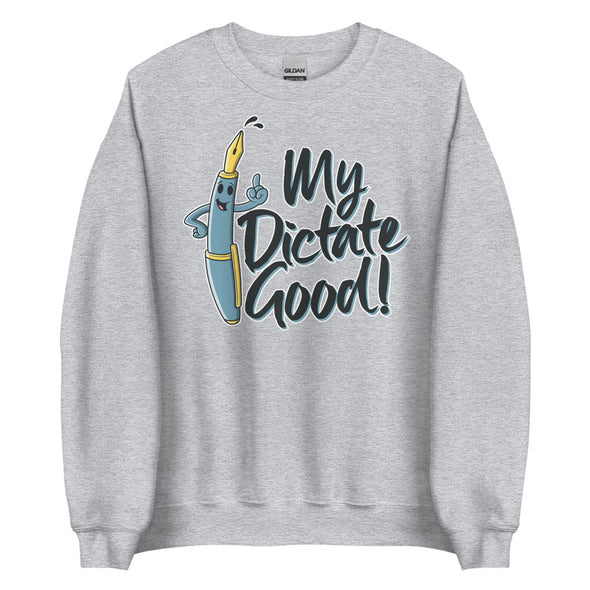 My Dictate Good -- Unisex Sweatshirt