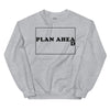 Plan Ahead -- Unisex Sweatshirt
