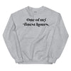 One Of My Finest Hours -- Unisex Sweatshirt