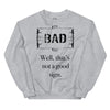 A Bad Sign -- Sweatshirt