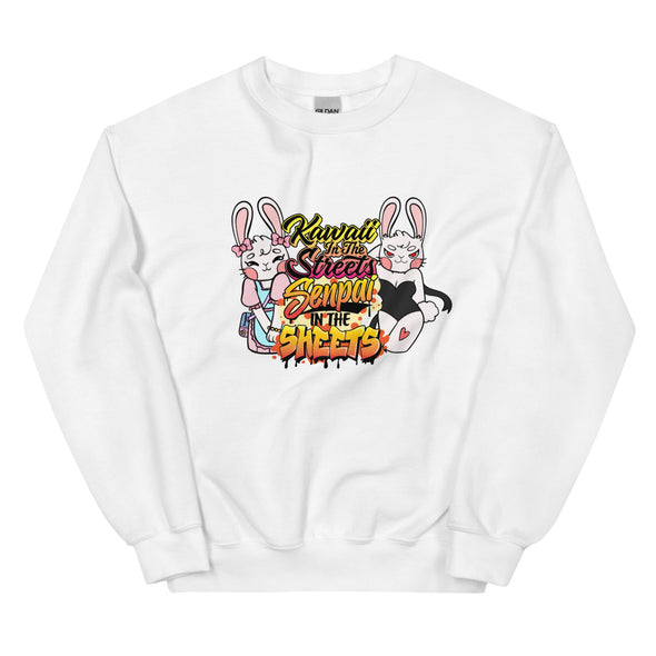 Kawaii In Streets Senpai In The Sheets -- Unisex Sweatshirt