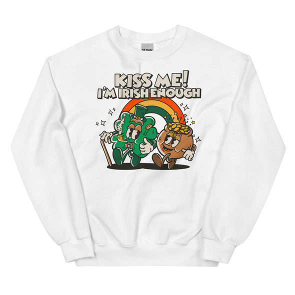 Kiss Me I'm Irish Enough -- Unisex Sweatshirt
