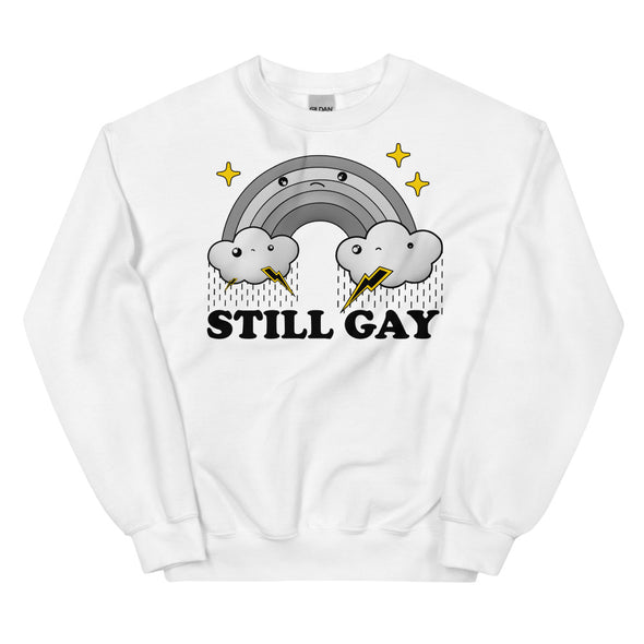 Still Gay -- Unisex Sweatshirt