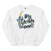 My Dictate Good -- Unisex Sweatshirt