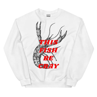 This Fish Be Cray -- Unisex Sweatshirt