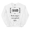 A Bad Sign -- Sweatshirt