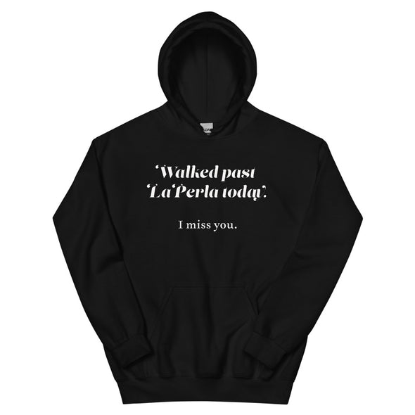 Walked Past La Perla Today -- Unisex Hoodie