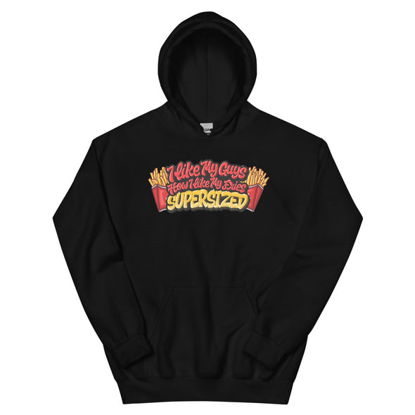I Like My Guys How I Like My Fries -- Hoodie