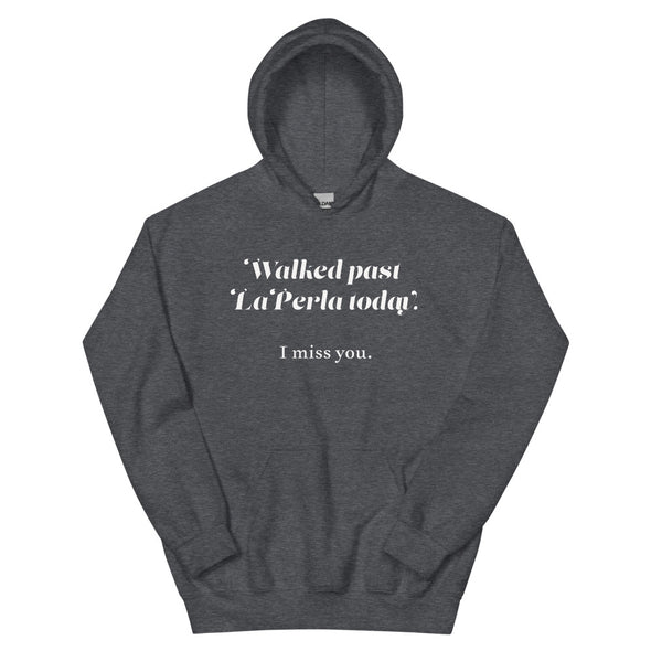 Walked Past La Perla Today -- Unisex Hoodie