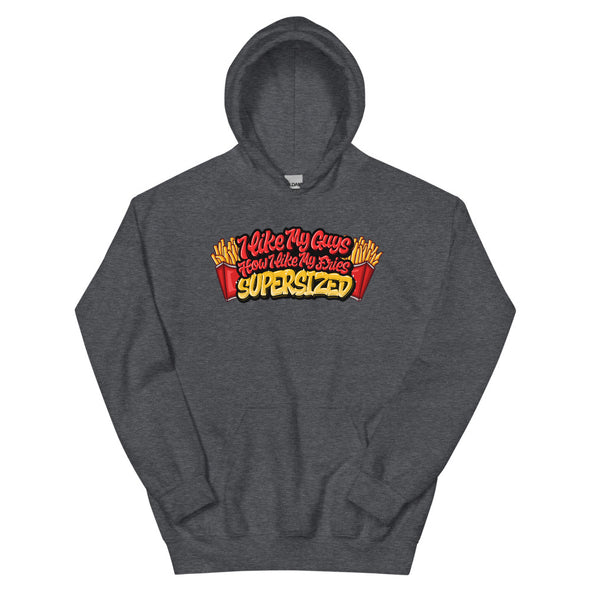 I Like My Guys How I Like My Fries -- Hoodie