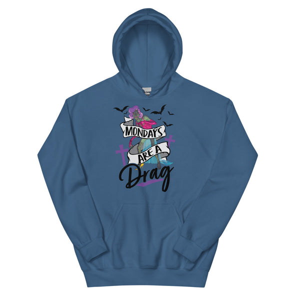 Mondays Are A Drag -- Hoodie