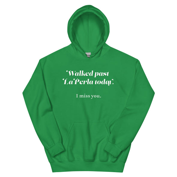 Walked Past La Perla Today -- Unisex Hoodie