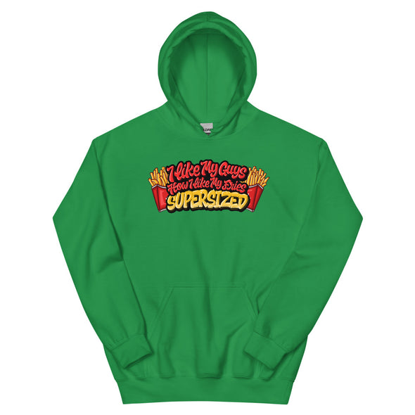 I Like My Guys How I Like My Fries -- Hoodie