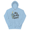 My Dictate Good -- Unisex Hoodie