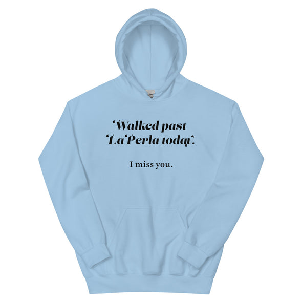 Walked Past La Perla Today -- Unisex Hoodie