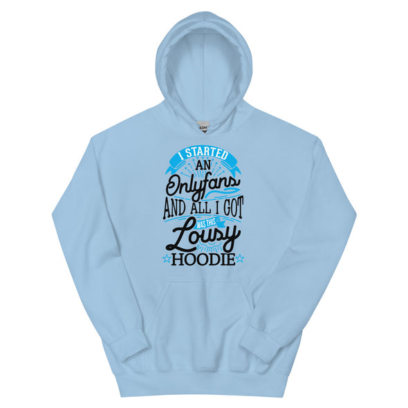 I Started An Onlyfans And All I Got Was This Lousy Hoodie -- Hoodie