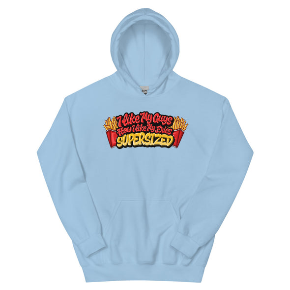 I Like My Guys How I Like My Fries -- Hoodie
