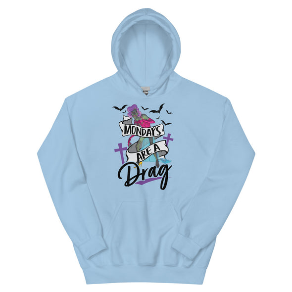Mondays Are A Drag -- Hoodie