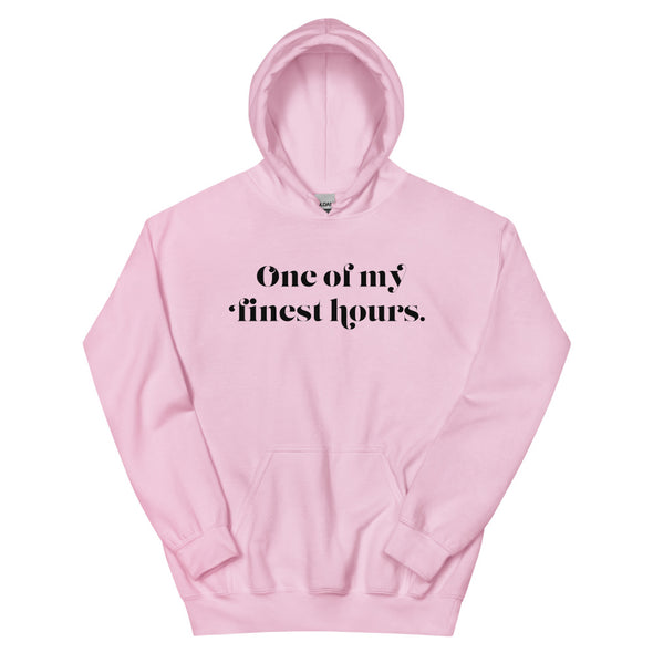 One Of My Finest Hours -- Unisex Hoodie