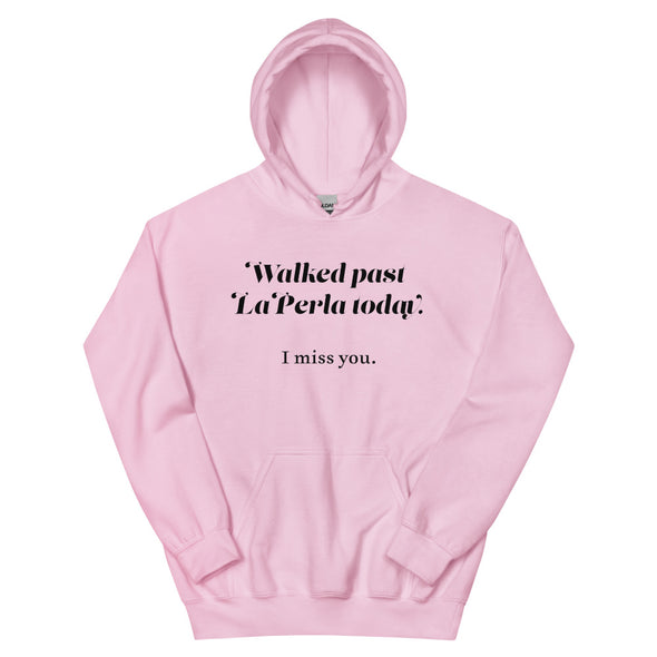 Walked Past La Perla Today -- Unisex Hoodie