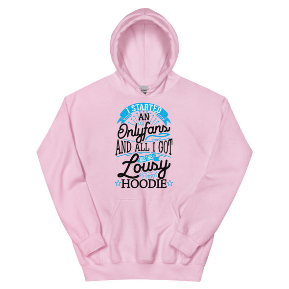 I Started An Onlyfans And All I Got Was This Lousy Hoodie -- Hoodie