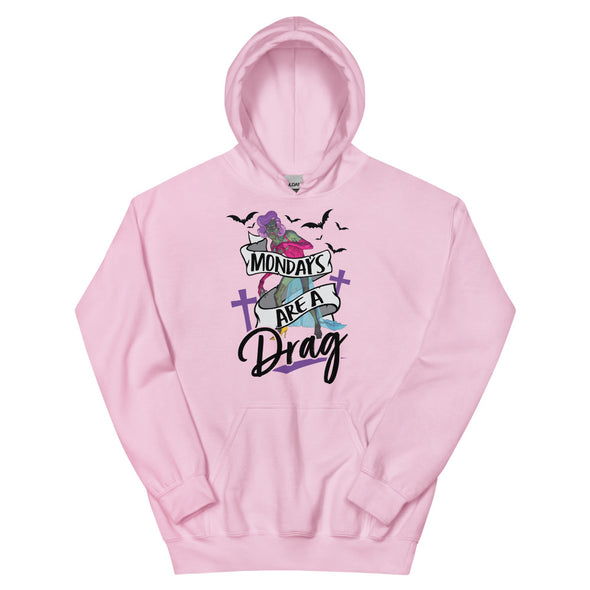 Mondays Are A Drag -- Hoodie