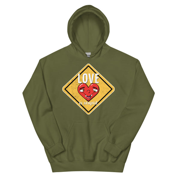 Love Is Stupid -- Unisex Hoodie
