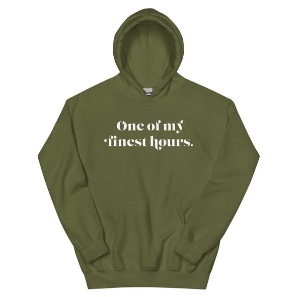 One Of My Finest Hours -- Unisex Hoodie