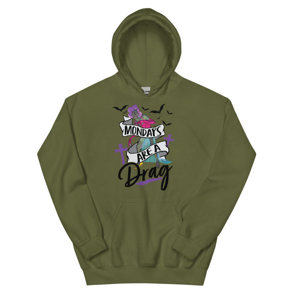 Mondays Are A Drag -- Hoodie