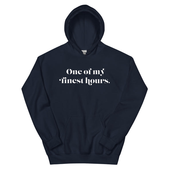 One Of My Finest Hours -- Unisex Hoodie