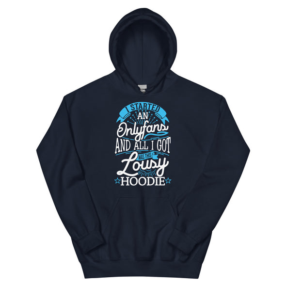 I Started An Onlyfans And All I Got Was This Lousy Hoodie -- Hoodie