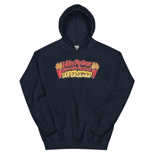 I Like My Guys How I Like My Fries -- Hoodie
