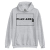 Plan Ahead -- Unisex Hoodie