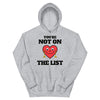 You're Not On The List -- Unisex Hoodie