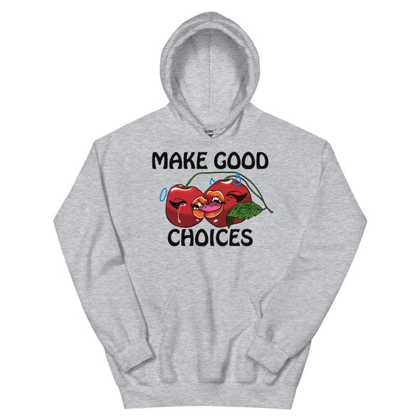 Make Good Choices -- Unisex Hoodie