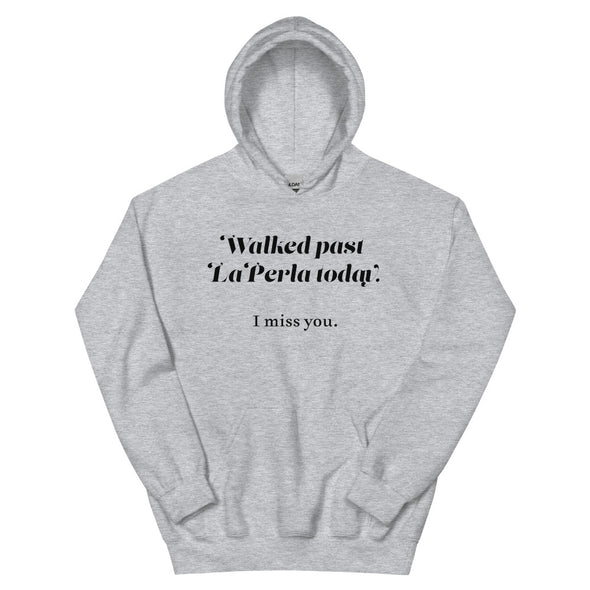 Walked Past La Perla Today -- Unisex Hoodie