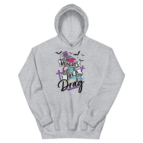 Mondays Are A Drag -- Hoodie