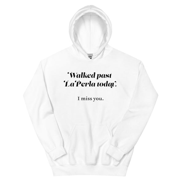 Walked Past La Perla Today -- Unisex Hoodie