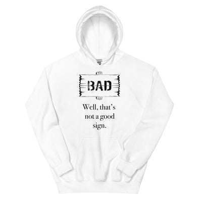 A Bad Sign -- Hoodie