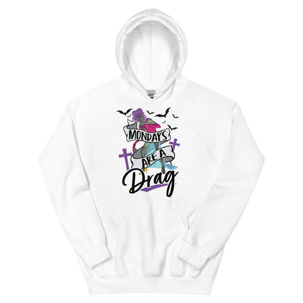 Mondays Are A Drag -- Hoodie