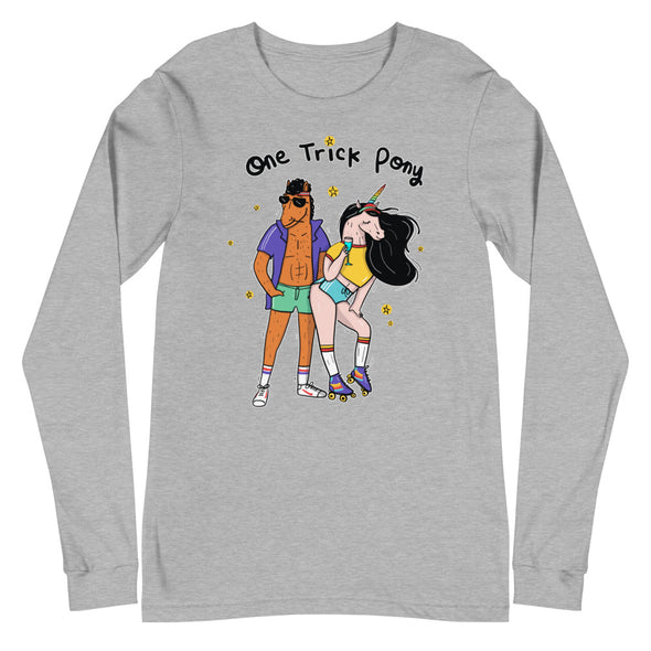 One Trick Pony -- Unisex Long Sleeve Tee