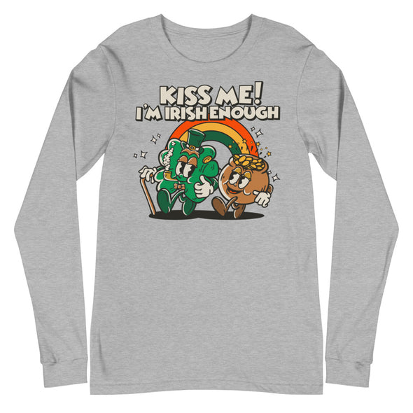 Kiss Me I'm Irish Enough -- Unisex Long Sleeve Tee