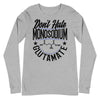 Don't Hate Monosodium Glutamate -- Unisex Long Sleeve Tee