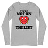 You're Not On The List -- Unisex Long Sleeve Tee