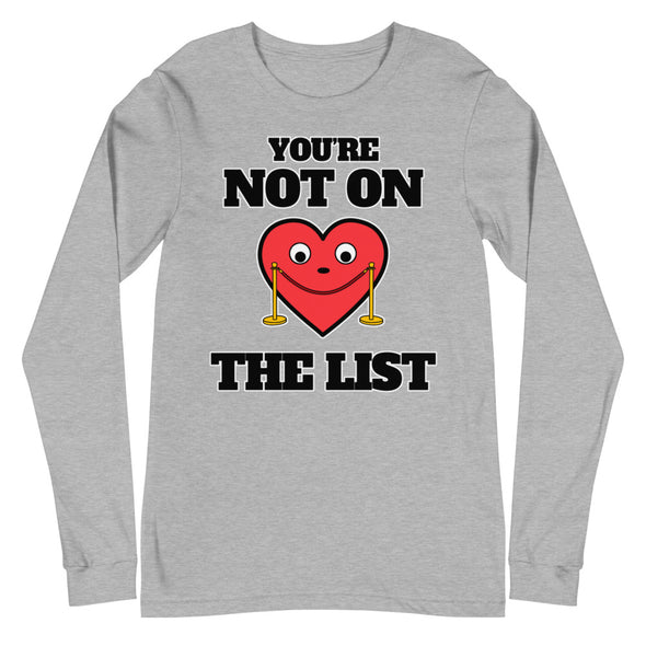 You're Not On The List -- Unisex Long Sleeve Tee