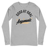 Good At Oral Arguments -- Unisex Long Sleeve Tee
