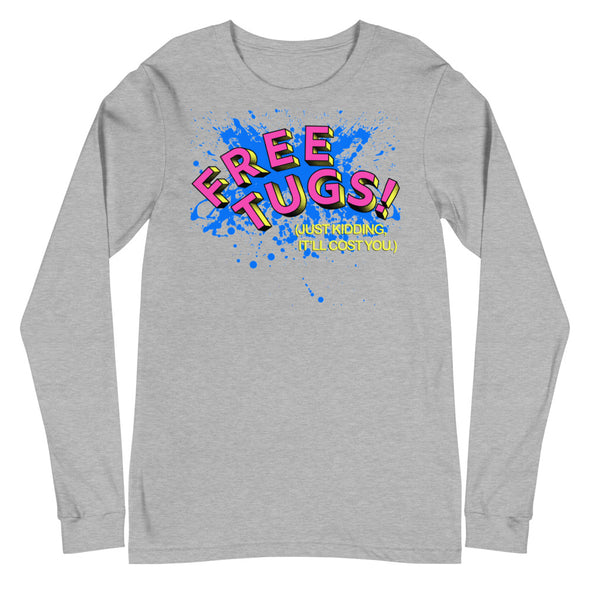 Free Tugs! -- Long Sleeve Tee