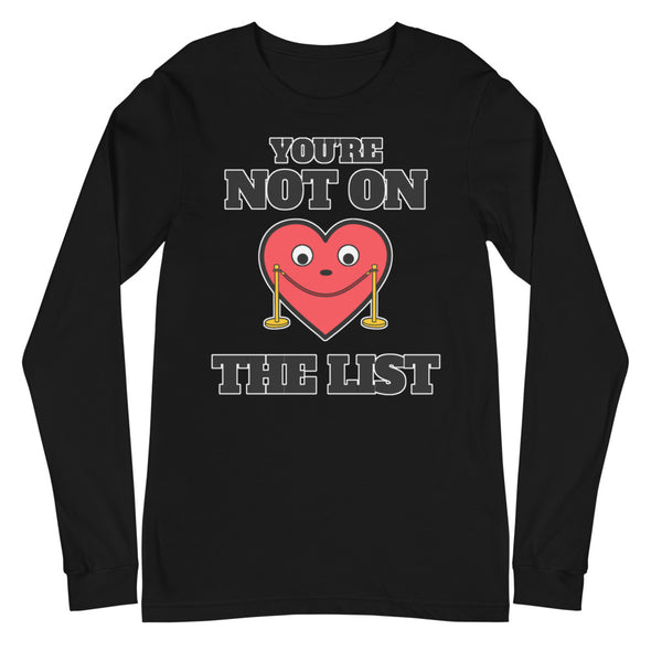 You're Not On The List -- Unisex Long Sleeve Tee