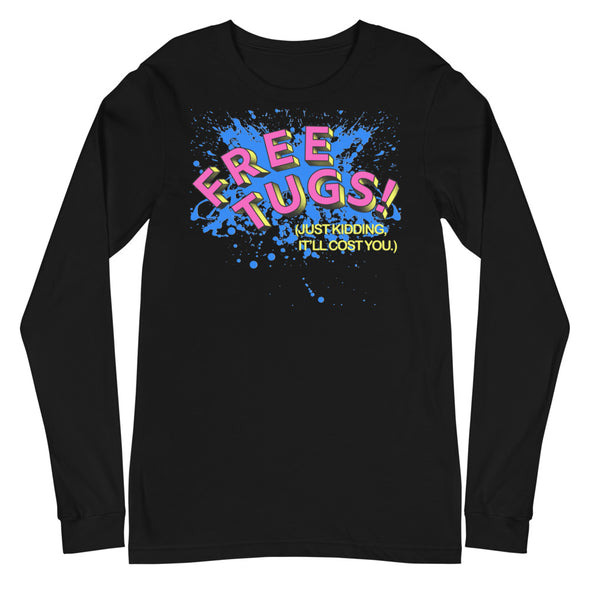 Free Tugs! -- Long Sleeve Tee